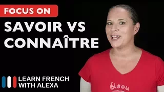 Savoir vs. Connaître in French