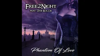 Free 2 Night Feat. Timi Kullai - Phantom Of Love (Special Mix) 2018