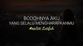 BODOHNYA AKU YANG SELALU MENGHARAPKANMU (Siti Latifah) || Ariga Channel