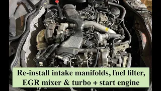 OM642 (oil cooler leak fix 10)  Reinstall intake manifolds, fuel filter, EGR mixer and turbo + start