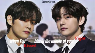 [Taehyung FF] When you Kissed him in the middle of your Fight ll Oneshot