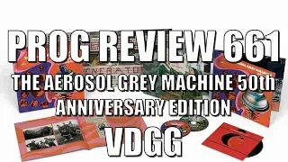 Prog Review 661 - The Aerosol Grey Machine 50th Anniversary Edition - Van der Graaf Generator
