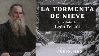 La tormenta de nieve de León Tolstoi. Cuento completo. Audiolibro con voz humana real.