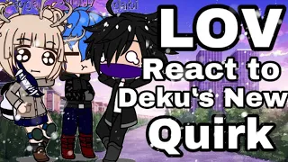 LOV react to Deku’s new quirk // MHA // Gacha life