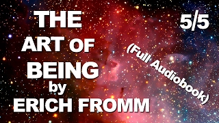 The Art of Being | Erich Fromm | Full Audiobook Part 5/5