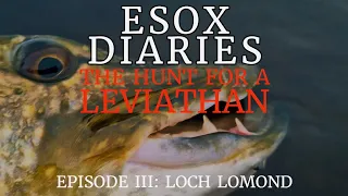 Esox Diaries | Episodes III | Loch Lomond | Pike Fishing | Esox Lucius