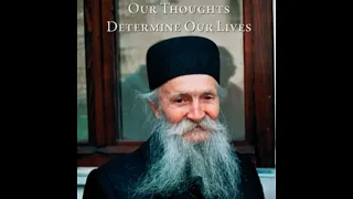OUR THOUGHTS DETERMINE OUR LIVES - The Life and Teachings of Elder Thaddeus of Vitovnica