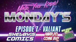 More You Know Monday's - History of Valiant Comics