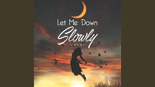 Let Me Down Slowly (Cover)