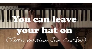 🎹You can leave your hat on (Version Joe Cocker) - Tuto Piano Facile