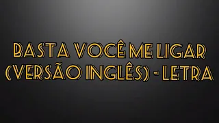 Basta Você Me Ligar (VERSÃO INGLÊS) - Letra