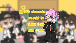 BFB characters reacht to Sans smp S4 dan and other || Gacha life || ⚠️Fake all ⚠️