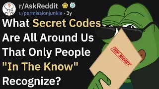 Secret Codes Only People "In The Know" Recognize(r/AskReddit)