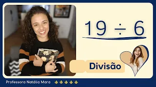 19 dividido por 6 | Como dividir 19 por 6 | 19/6 | 19:6 | 19÷6 | DIVISÃO NÃO EXATA PASSO A PASSO