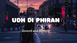 Udh Di Phiran (Slowed and Reverb) Sunanda Sharma | Bilal Saeed | New Punjabi Song 2023