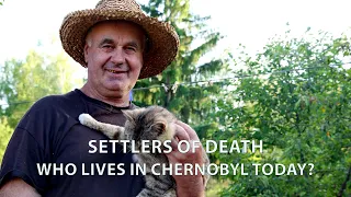 Who lives in Chernobyl today? GHOSTS OF CHERNOBYL: SETTLERS OF DEATH / Chernobyl Exclusion Zone