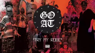 Goat - Try My Robe