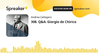 308. Q&A: Giorgio de Chirico