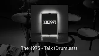 The 1975 Drumless Tracks - Talk!
