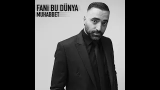 Muhabbet - Fani bu dünya (Original Version)