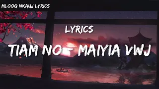 Tiam No - Maiyia Vwj (Lyrics)