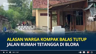 Dia Ruwet, Alasan Warga Kompak Balas Tutup Jalan Rumah Pria di Blora, Emosi Jalan 2 Kali Ditembok