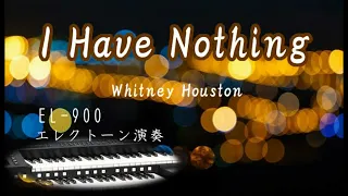 I Have Nothing / Whitney Houston ♪エレクトーン演奏 EL-900 electone