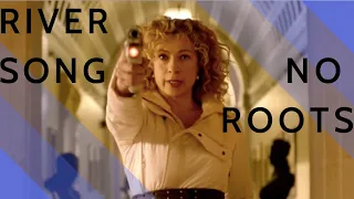 River Song~ No Roots (+Eleven)