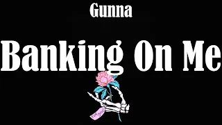 🔥 Banking On Me (Lyrics) - Gunna