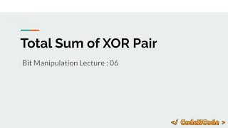 L06 : Total sum of all pair XOR | Bit Manipulation | CodeNCode