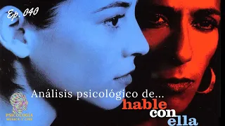 HABLE CON ELLA | Análisis Psicológico | Pedro Almodóvar 🇪🇦