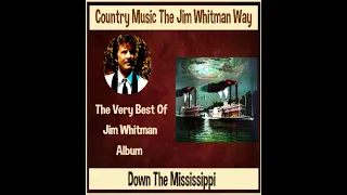 Down The Mississippi  The Very Best Of JIM WHITMAN