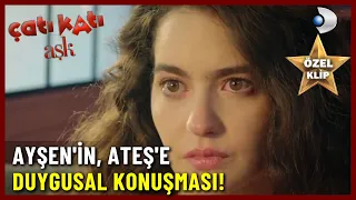 Ayşen'in, Ateş'e Duygusal Konuşması! - Çatı Katı Aşk Özel Klip