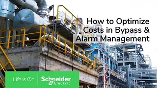 How to Optimize Costs in Bypass and Alarm Management | Schneider Electric