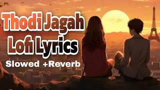 Thodi Jagah Lofi Lyrics Song (Slowed + Reverb)🥰🖤🤍