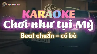 CHƠI NHƯ TỤI MỸ - KARAOKE - BEAT CHUẨN CÓ BÈ