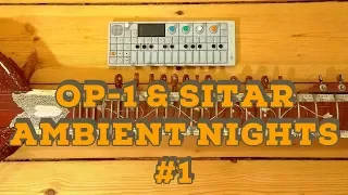 Ambient Nights | OP-1 & Sitar