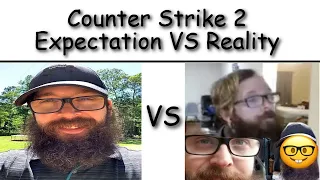 Counter Strike 2 Expectation Vs Reality