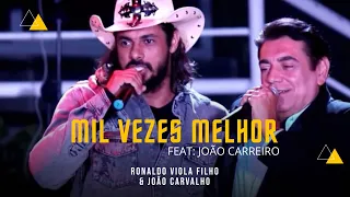 Ronaldo Viola & João Carvalho - Mil Vezes Melhor feat: João Carreiro