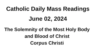 06/02/24 II Catholic Daily Mass Readings II The Solemnity of the Most Holy Body and Blood of Christ