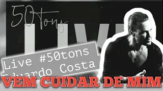Live Eduardo Costa - 50 Tons (Vem Cuidar De Mim)