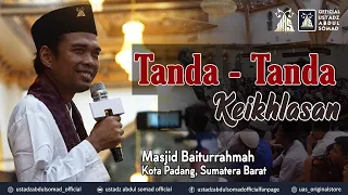 TANDA-TANDA KEIKHLASAN | Masjid Baiturrahmah, Kota Padang | Ustadz Abdul Somad, Lc., MA., Ph.D