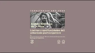 Conferencia Andrés Martínez de la Riva “Límites y oportunidades del urbanismo participativo”