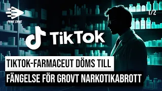 TIKTOK-FARMACEUT DÖMS TILL FÄNGELSE FÖR GROVT NARKOTIKABROTT | DEL 1/2