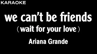 Ariana Grande - we can't be friends (wait for your love) (Karaoke Version)