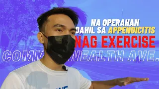 NAOPERAHAN SA APPENDIX | WALKING EXERCISE SA COMMONWEALTH AVE. | Enyongan