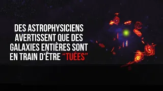 Quelque chose dans l'univers tue des galaxies entières !