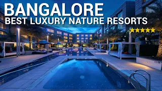 TOP 10 Best Luxury Nature Resorts In BANGALORE, INDIA | Part 1