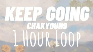 CHAKYOUN9 - KEEP GOING [1 HOUR LOOP]