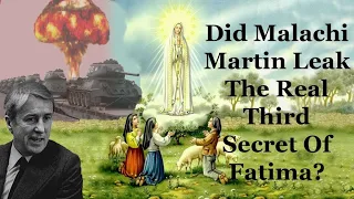 Did Malachi Martin Leak The Real Third Secret Of Fatima?